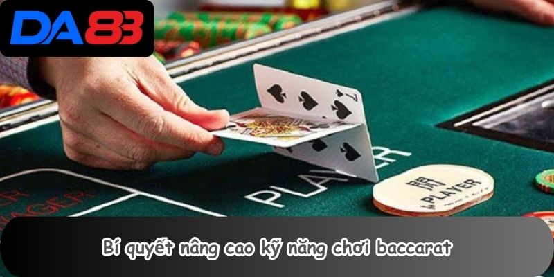 Bí quyết nâng cao kỹ năng chơi baccarat