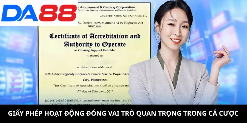 Giấy phép hoạt động đóng vai trò quan trọng trong cá cược