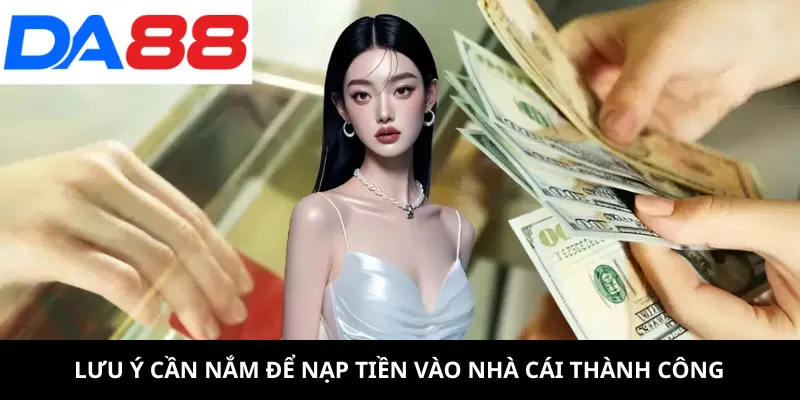 Lưu ý cần nắm để nạp tiền vào nhà cái thành công