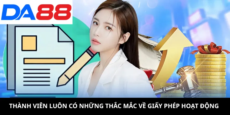 Thành viên luôn có những thắc mắc về giấy phép hoạt động